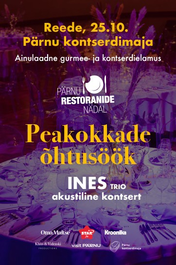 Piletid üritusele Pärnu Restoranide Nädal | Peakokkade õhtusöök | Ines trio kontsert Pärnu, Aida 4 reede, 25. oktoober 2024 18:00 Pärnu Kontserdimaja