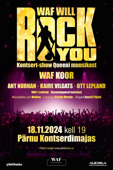 Piletid üritusele WAF WILL ROCK YOU Pärnu, Aida 4 esmaspäev, 18. november 2024 19:00 Pärnu Kontserdimaja